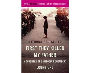 First They Killed My Father  A Daughter of Cambodia Remembers