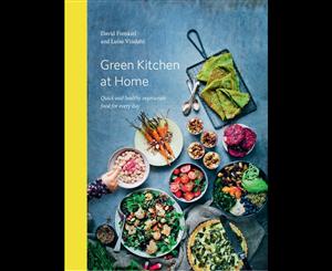 Green Kitchen at Home  Quick and Healthy Food for Every Day