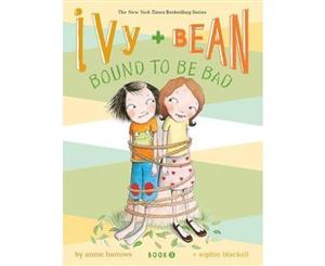 Ivy and Bean Bound to Be Bad  Ivy and Bean Series  Book 5