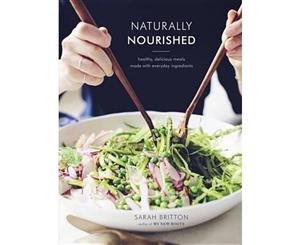 Naturally Nourished  Healthy Delicious Meals Made with Everyday Ingredients