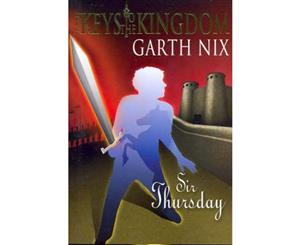 Sir Thursday  The Keys to the Kingdom Series  Book 4