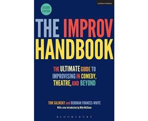 The Improv Handbook  The Ultimate Guide to Improvising in Comedy Theatre and Beyond