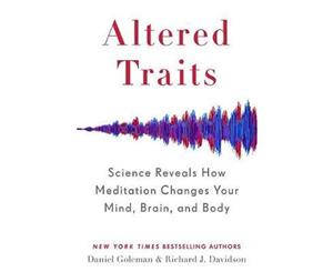 Altered Traits  Science Reveals How Meditation Changes Your Mind Brain and Body