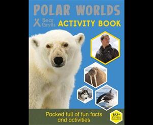 Bear Grylls Activity Series  Polar Worlds - Bear Grylls