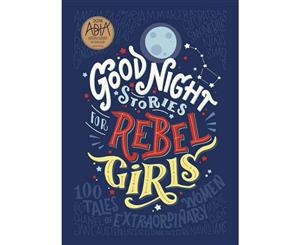 Good Night Stories for Rebel Girls  100 Tales of Extraordinary Women