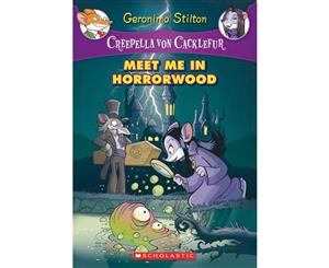 Meet Me in Horrorwood  Geronimo Stilton  Creepella Von Cacklefur  Book 2