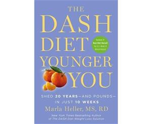 The Dash Diet Younger You  Shed 20 Years - and Pounds - in Just 10 Weeks