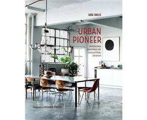 Urban Pioneer  Interiors Inspired by Industrial Design