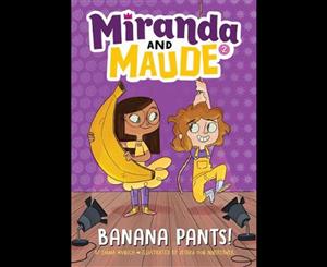 Banana Pants!  Miranda and Maude  Book 2