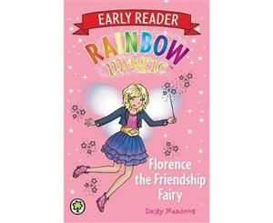 Florence the Friendship Fairy  The Rainbow Magic Series  Early Reader  Book 3