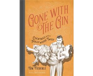 Gone with the Gin  Cocktails with a Hollywood Twist