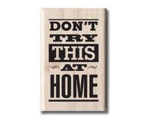 Hampton Art -Mounted Rubber Stamp 1Inch X2.5Inch Don't Try This At Home