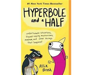 Hyperbole and a Half  Unfortunate Situations Flawed Coping Mechanisms Mayhem and Other Things That Happened