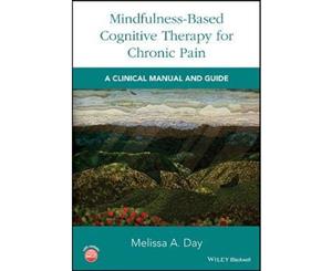 Mindfulness-Based Cognitive Therapy for Chronic Pain  A Clinical Manual and Guide