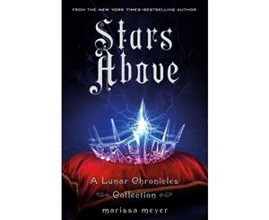 Stars Above  A Lunar Chronicles Collection