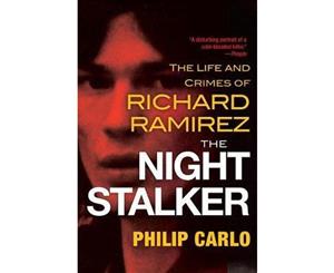 The Night Stalker  The Life And Crimes Of Richard Ramirez