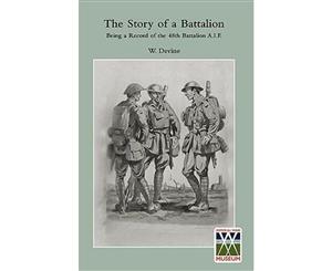 The Story of a Battalion Being a Record of the 48th Battalion A.I.F.