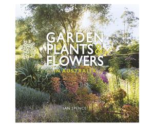 Garden Plants & Flowers In Australia Hardcover Book by Ian Spence