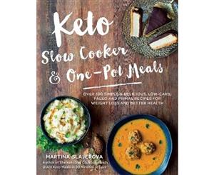 Keto Slow Cooker & One-Pot Meals  100 Simple & Delicious Low-Carb Paleo and Primal Recipes