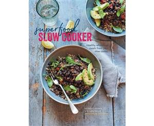 Superfood Slow Cooker  Healthy Wholefood Meals From Your Slow Cooker