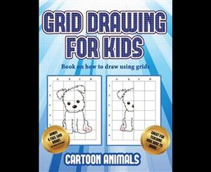 Book on how to draw using grids (Learn to draw cartoon animals)  This book teaches kids how to draw cartoon animals using grids