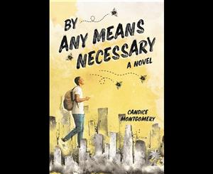 By Any Means Necessary  A Novel