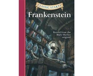 Classic Starts (R) Frankenstein  Retold from the Mary Shelley Original