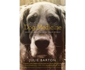 Dog Medicine  How My Dog Saved Me From Myself