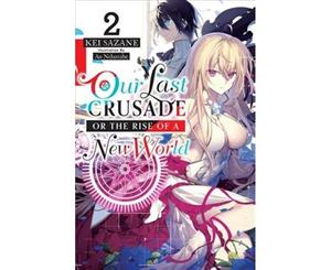 Our Last Crusade or the Rise of a New World Vol. 2 (light novel) - Paperback