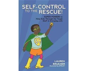 Self-Control to the Rescue!  Super Powers to Help Kids Through the Tough Stuff in Everyday Life