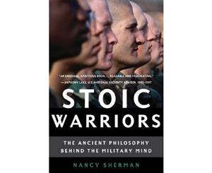 Stoic Warriors The Ancient Philosophy Behind the Military Mind  The Ancient Philosophy Behind the Military Mind