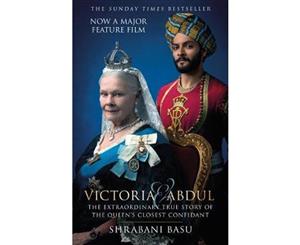 Victoria & Abdul  The Extraordinary True Story of the Queen's Closest Confidant