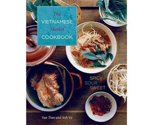 Vietnamese Market Cookbook  Spicy Sour Sweet