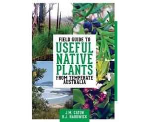 Field Guide to Useful Native Plants from Temperate Australia