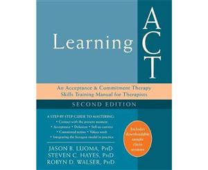 Learning Act - 2nd Ed  An Acceptance and Commitment Therapy Skills-Training Manual for Therapists