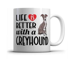 Life is better witn a Greyhound - Mug