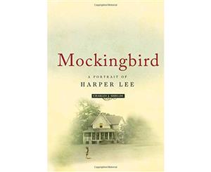 Mockingbird A Portrait of Harper Lee