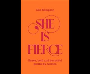 She is Fierce  Brave Bold and Beautiful Poems by Women