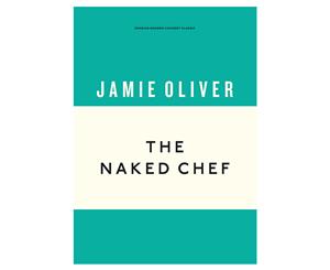 The Naked Chef Hardcover Cookbook by Jamie Oliver