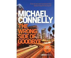 The Wrong Side of Goodbye  Detective Harry Bosch  Book 19