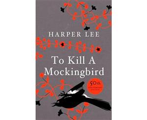 To Kill A Mockingbird  50th Anniversary Edition