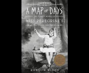 A Map of Days  The Fourth Novel of Miss Peregrine's Peculiar Children