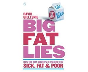 Big Fat Lies  How the diet industry is making you sick fat & poor