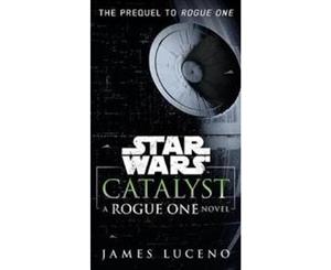 Catalyst (Star Wars)  A Rogue One Novel