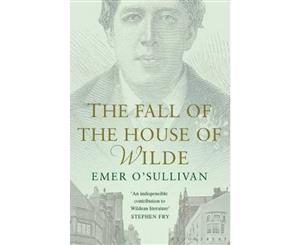 Fall of the House of Wilde Oscar Wilde and His Family  Oscar Wilde and His Family