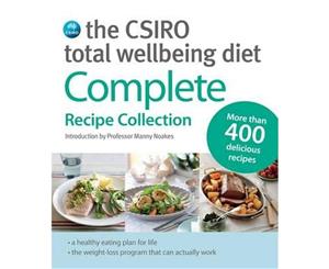 The CSIRO Total Wellbeing Diet  Complete Recipe Collection