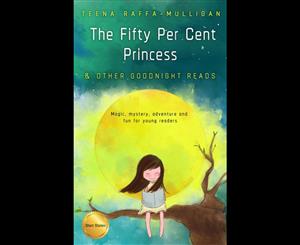 The Fifty Per Cent Princess & Other Goodnight Reads