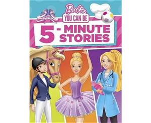 Barbie You Can Be 5-Minute Stories (Barbie)