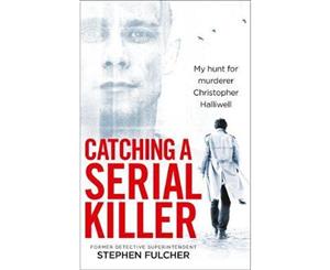 Catching a Serial Killer  My hunt for murderer Christopher Halliwell subject of the ITV series A Confession