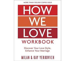 How We Love Workbook Expanded Edition  Making Deeper Connections in Marriage